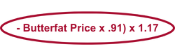 - Butterfat Price x .91) x 1.17 (3)